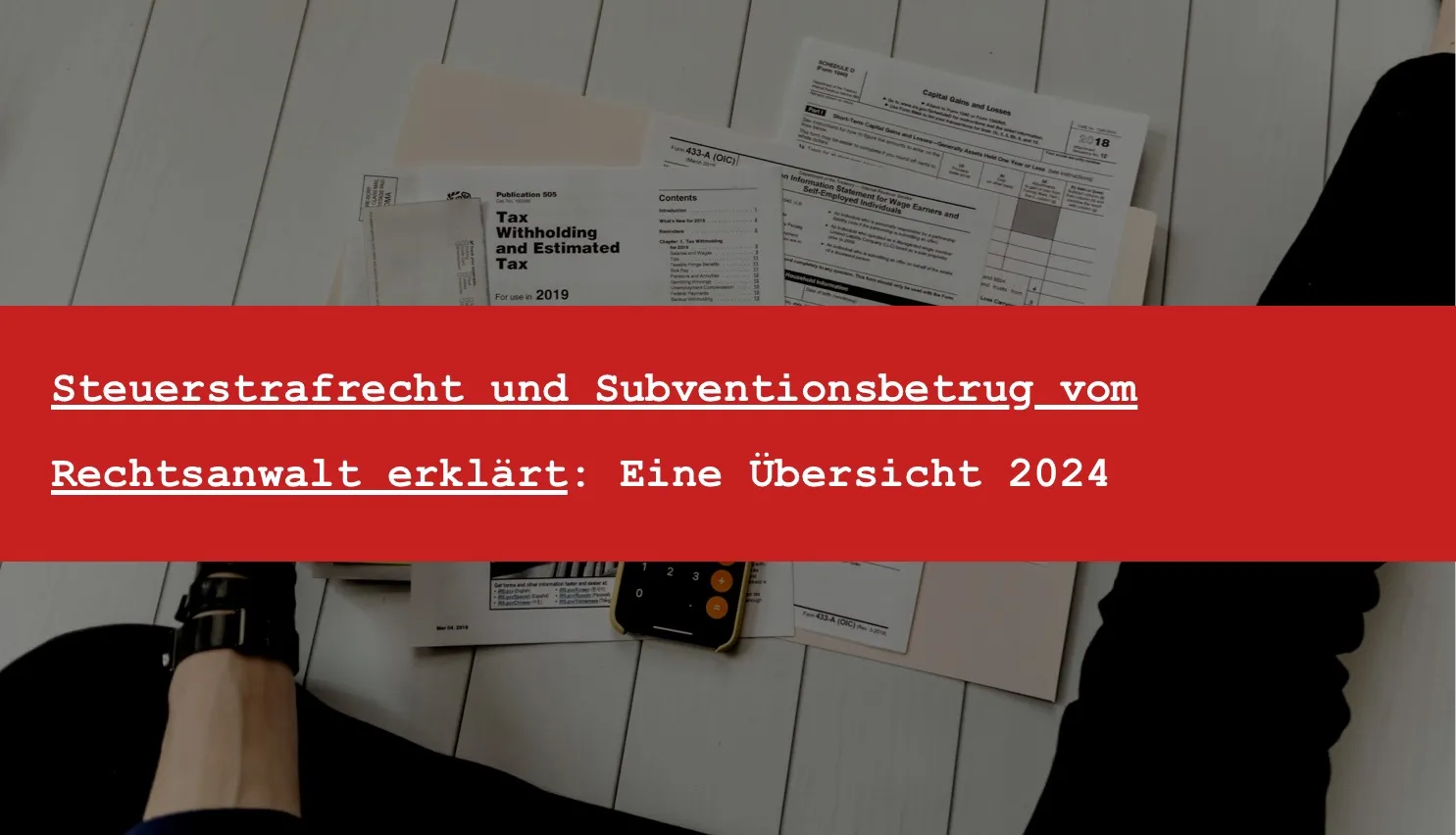 Titelbild: Anwalt für Steuerstrafrecht: Wann Sie einen brauchen und wie das Verfahren abläuft