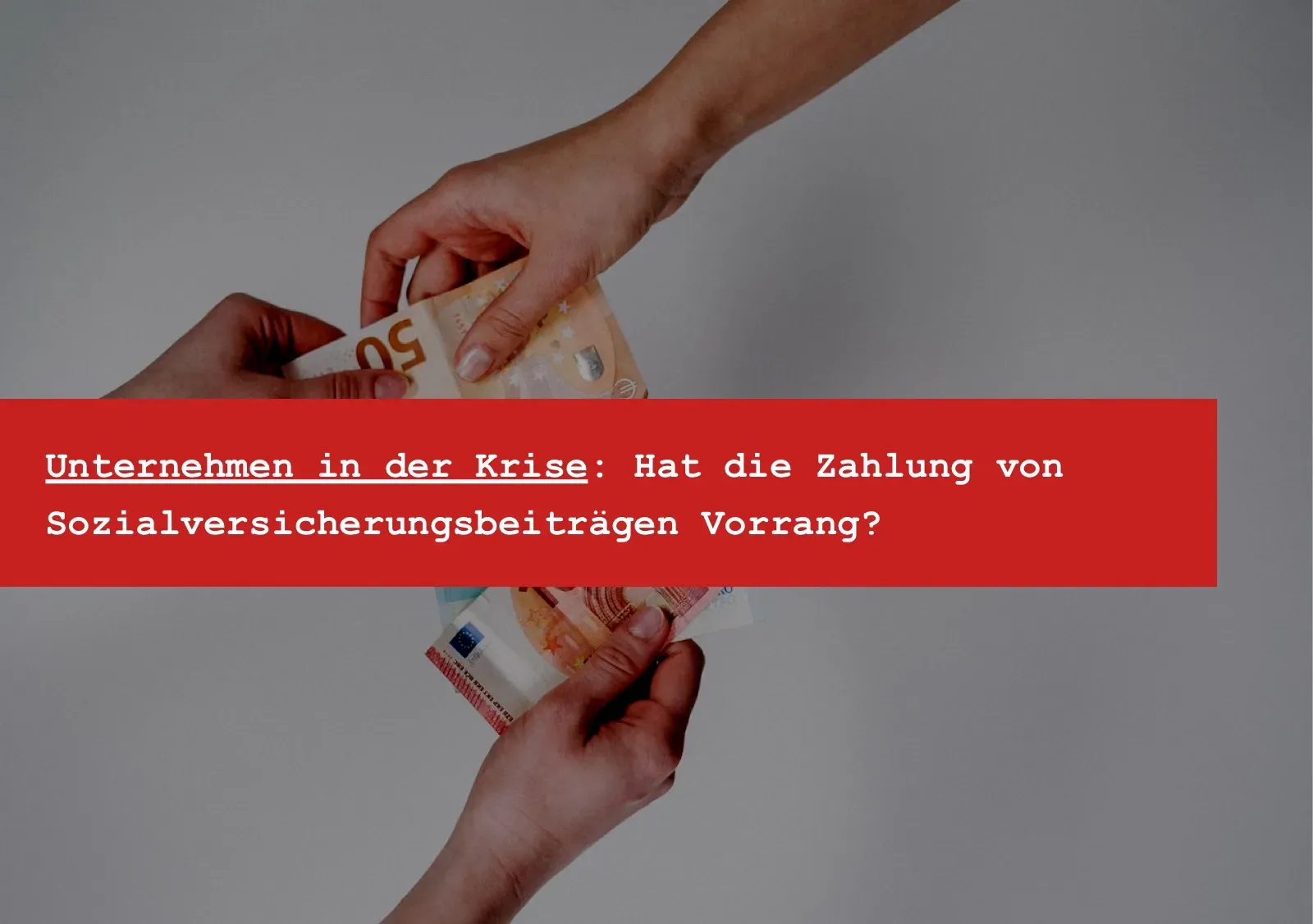 Titelbild: Sozialversicherungsbeiträge in der Krise: Haftung des Geschäftsführers