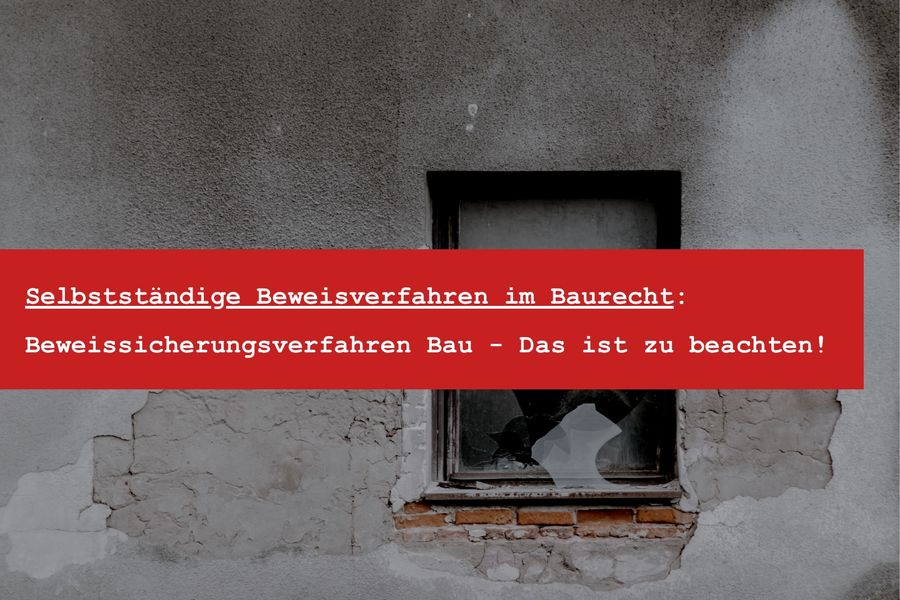 Beweissicherungsverfahren Bau: Selbstständiges Beweisverfahren nach § 485 ZPO