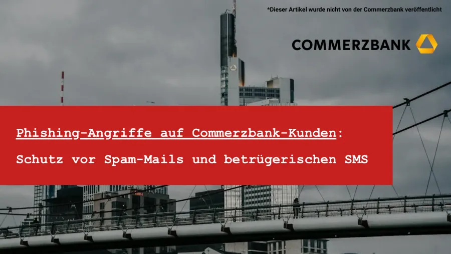 Commerzbank Spam-SMS und Phishing-Mails: Was jetzt zu tun ist
