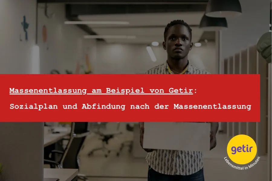 Fehler in der Massenentlassungsanzeige: Wie Getir Arbeitnehmern eine höhere Abfindung ermöglichte