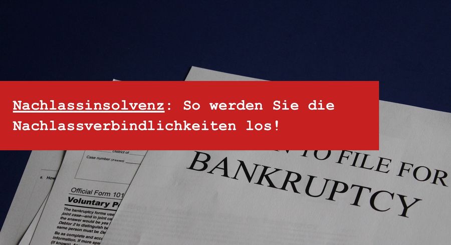 Nachlassinsolvenz: So beschränken Sie die Haftung für Nachlassverbindlichkeiten