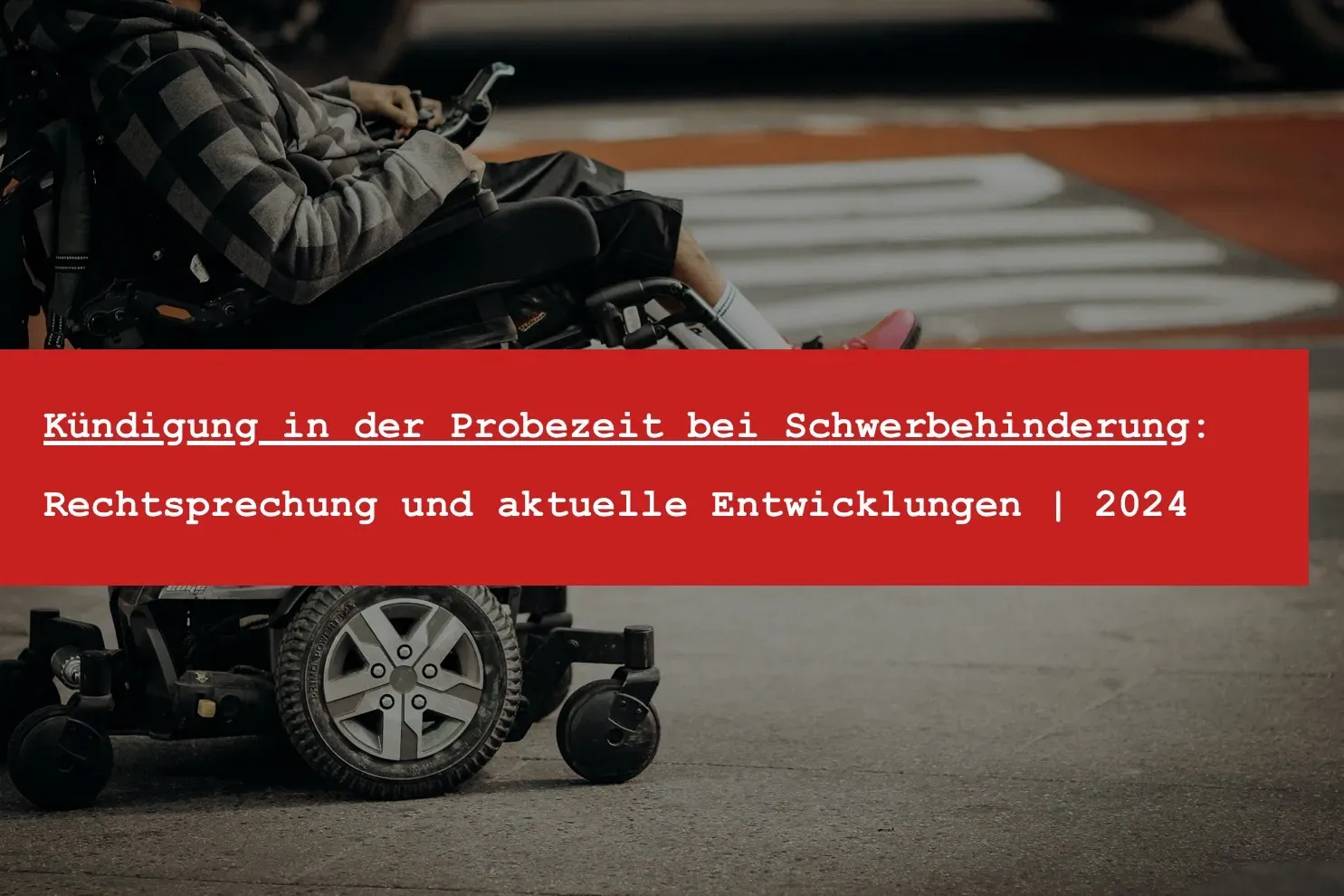 Titelbild: Kündigung in der Probezeit bei Schwerbehinderung: Diese Rechte gelten