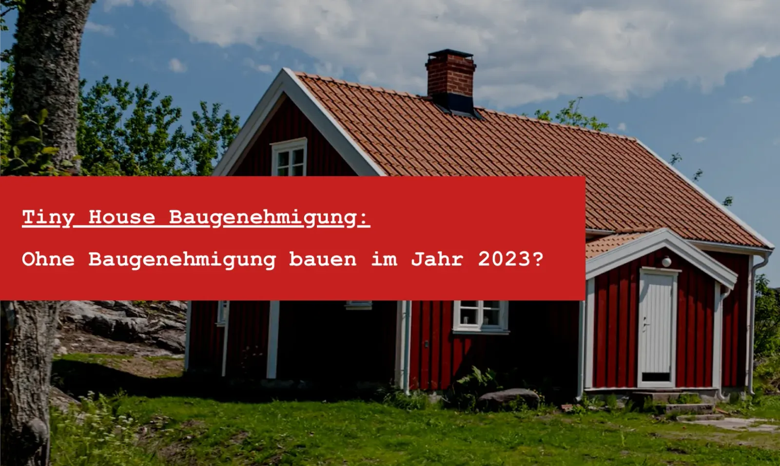 Kleines Tiny House auf einem Grundstück als Symbolbild für die Baugenehmigungspflicht von Tiny Houses