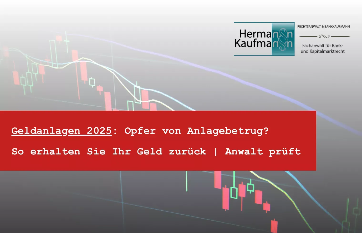 Titelbild zum Thema Anlagebetrug: Foto mit rotem Titelbalken und dem Logo der Kanzlei Rechtsanwalt Hermann Kaufmann