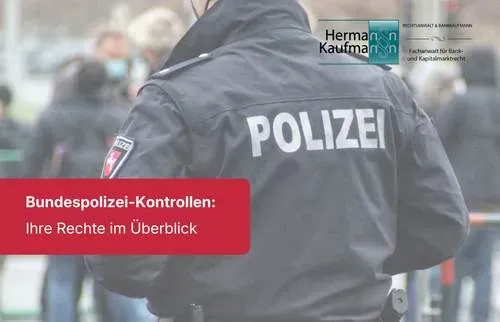 Ihre Rechte bei Kontrollen durch die Bundespolizei