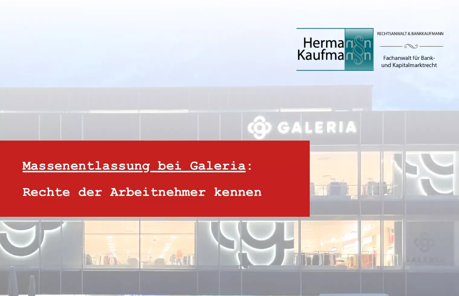 Titelbild zum Thema Kündigung bei Insolvenz: Foto mit rotem Titelbalken und dem Logo der Kanzlei Rechtsanwalt Hermann Kaufmann