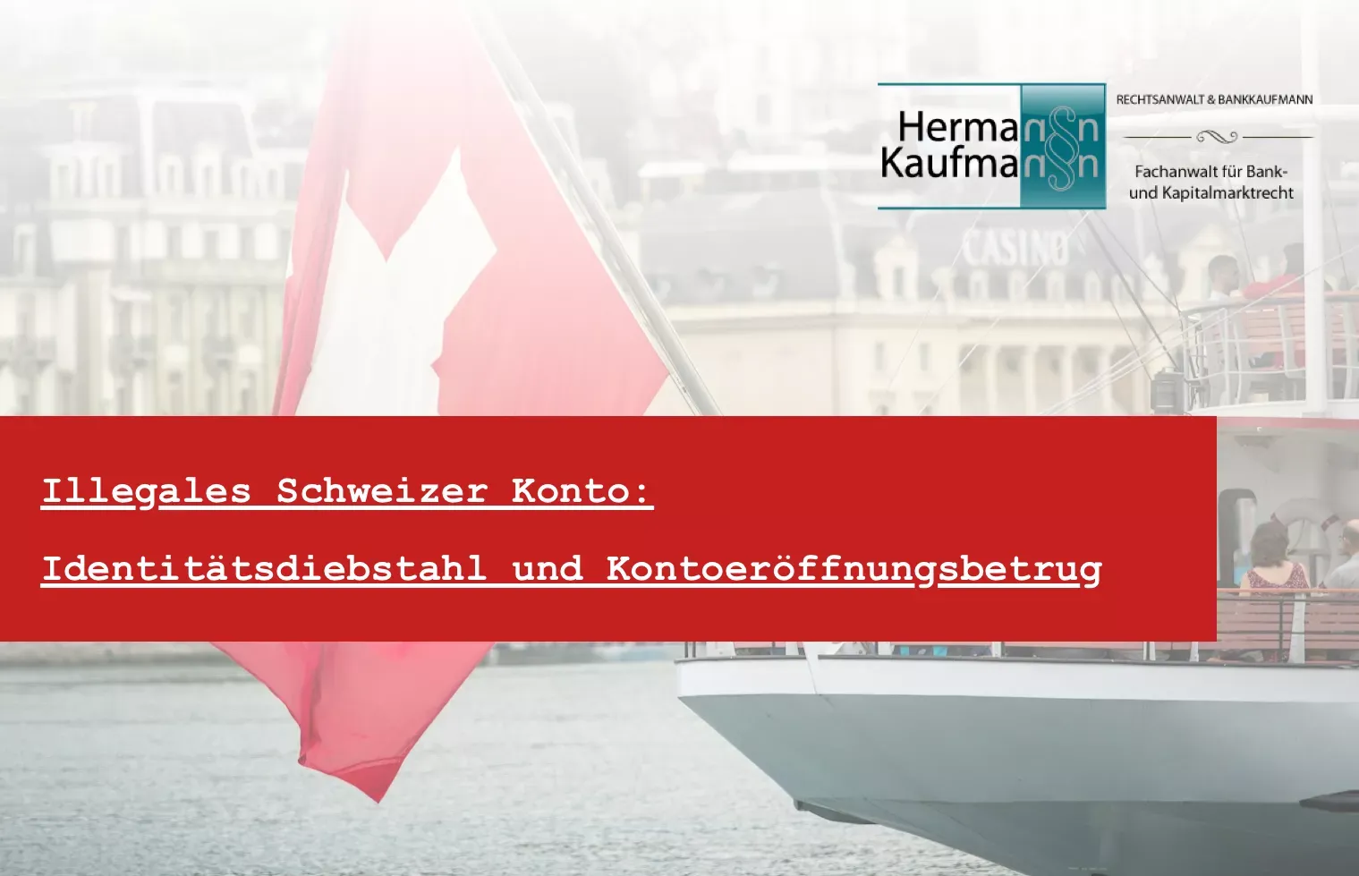 Titelbild zum Thema Kontoeröffnungsbetrug und Identitätsdiebstahl: Foto mit rotem Titelbalken und dem Logo der Kanzlei Rechtsanwalt Hermann Kaufmann