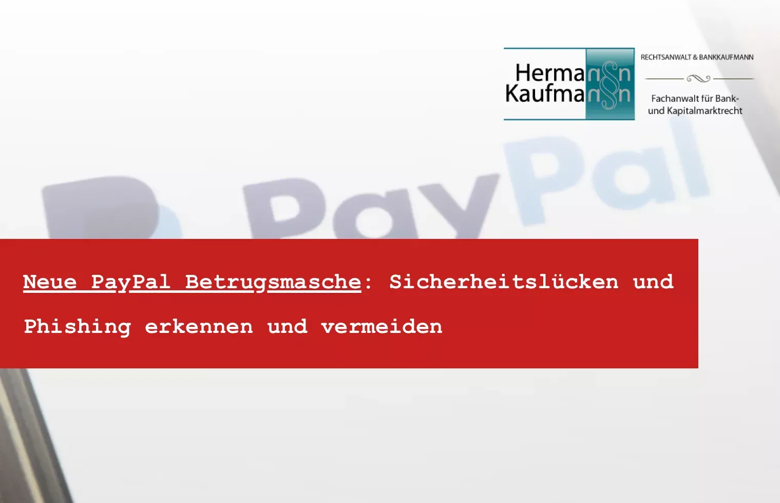 Titelbild zum Thema PayPal: Foto mit rotem Titelbalken und dem Logo der Kanzlei Rechtsanwalt Hermann Kaufmann