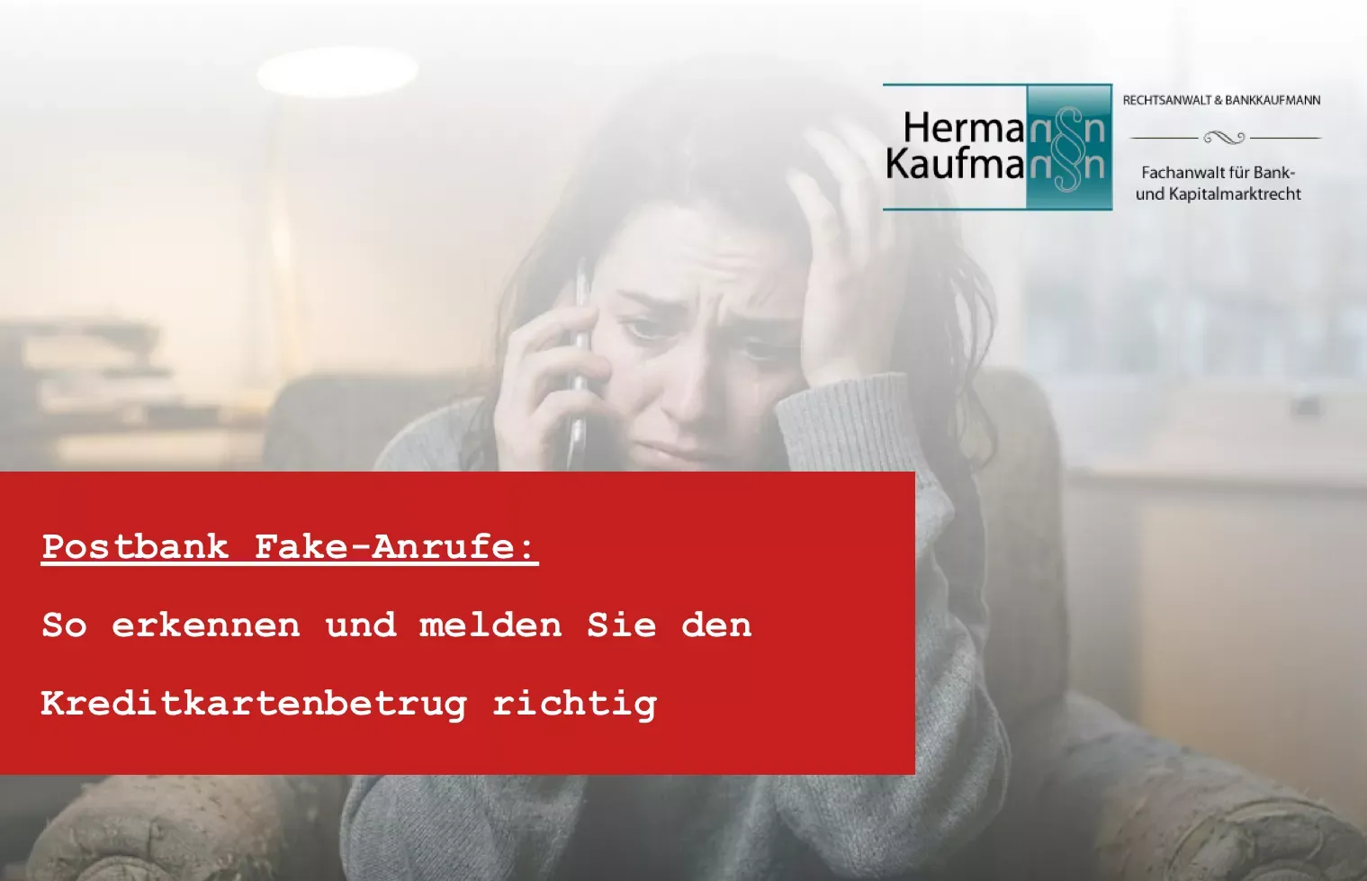 Titelbild zum Thema Postbank Fake: Foto mit rotem Titelbalken und dem Logo der Kanzlei Rechtsanwalt Hermann Kaufmann