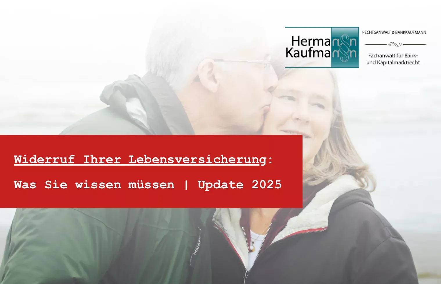 Titelbild zum Thema Rückerstattung Lebensversicherung: Foto mit rotem Titelbalken und dem Logo der Kanzlei Rechtsanwalt Hermann Kaufmann