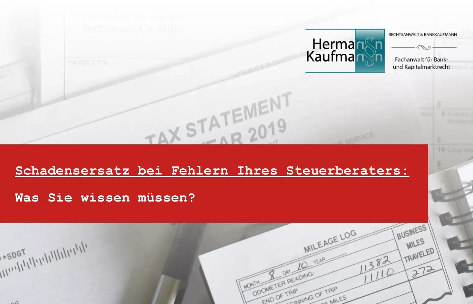 Titelbild zum Thema Schadensersatz vom Steuerberater: Foto mit rotem Titelbalken und dem Logo der Kanzlei Rechtsanwalt Hermann Kaufmann